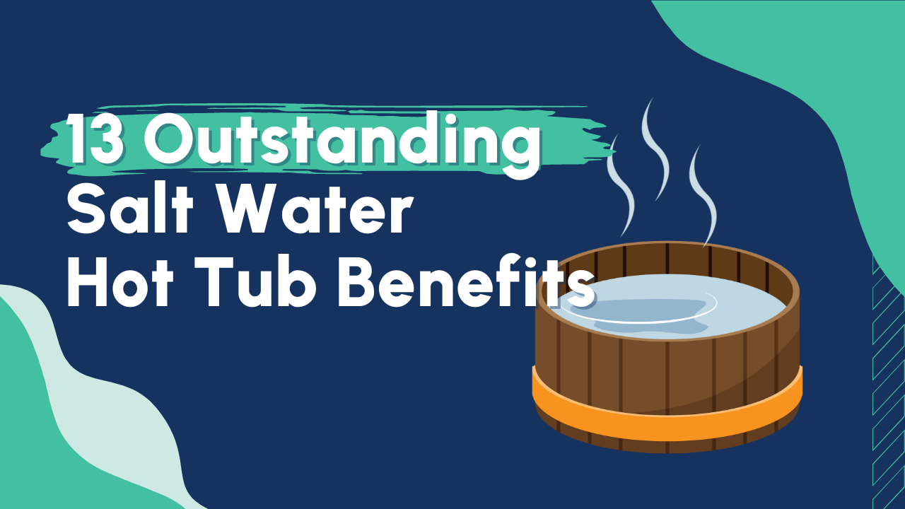Salt Water Hot Tub Benefits: Why 2026 Health Trends Are Driving the Switch from Traditional Chlorine Systems
