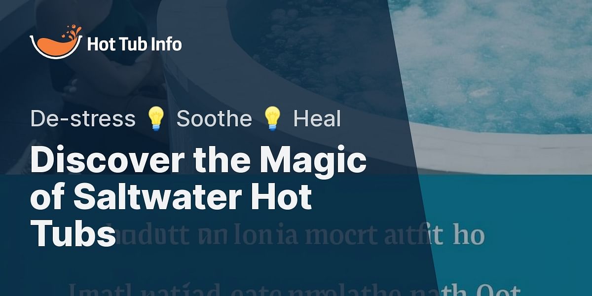 Understanding the Health Benefits of Salt Water Hot Tubs