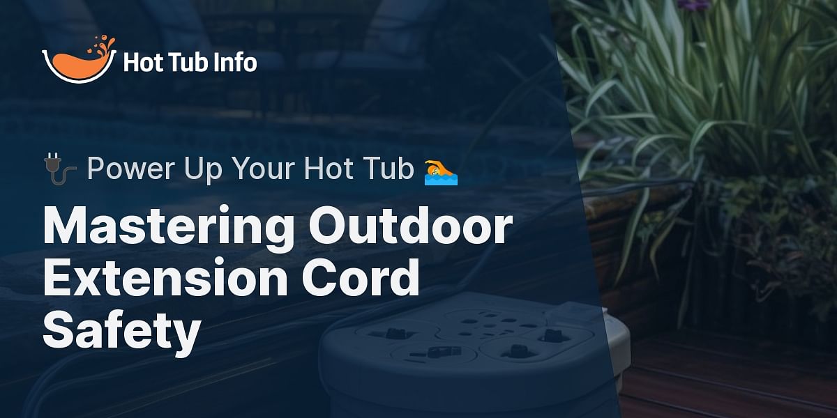 How Can I Safely Use an Outdoor Extension Cord with a GFCI Outlet for My Hot Tub?