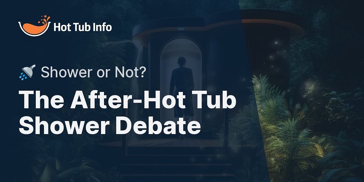 Is it necessary to shower after using a hot tub?